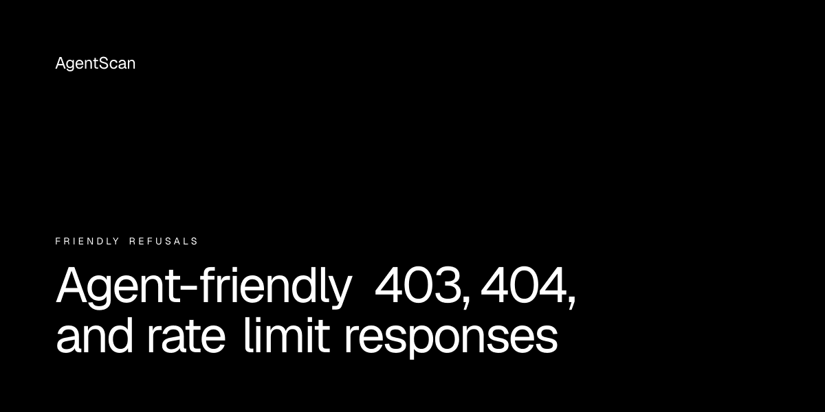 Agent-friendly 403, 404, and rate limit responses