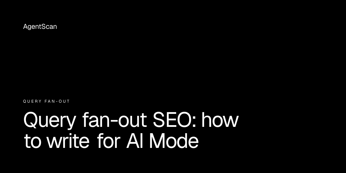 Query fan-out SEO: how to write for AI Mode