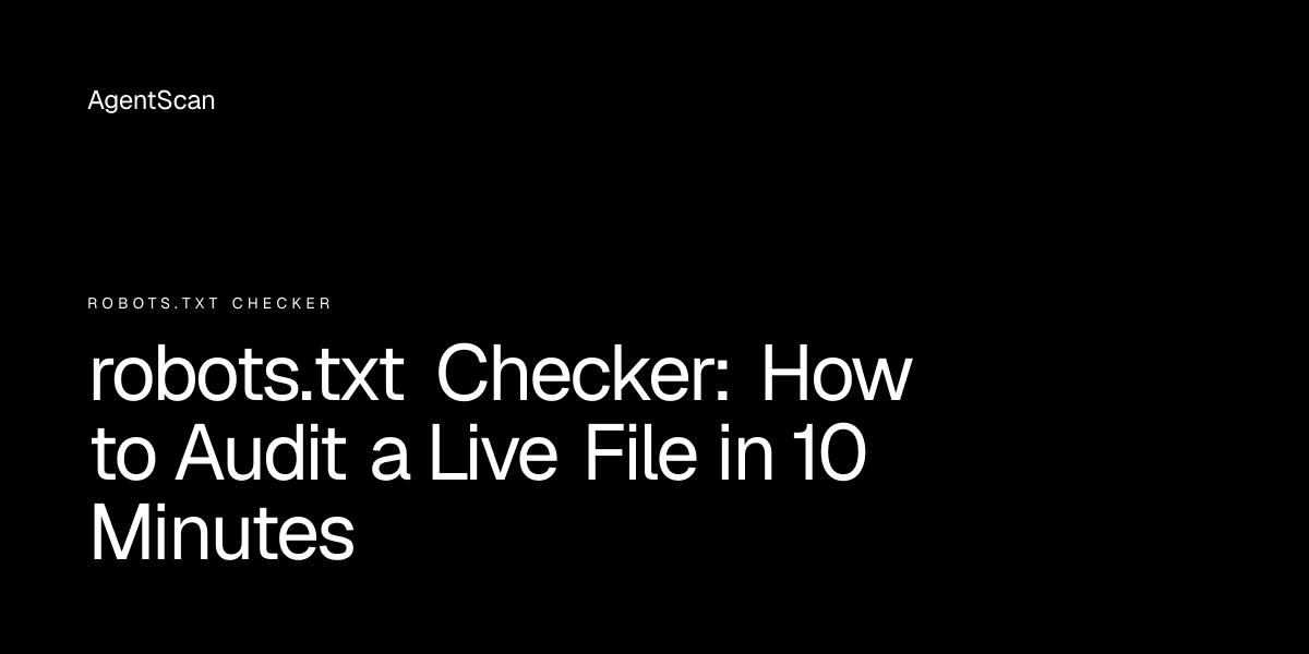 robots.txt Checker: How to Audit a Live File in 10 Minutes