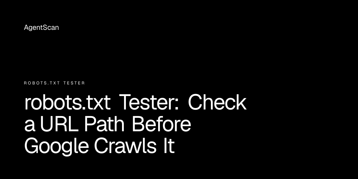 robots.txt Tester: Check a URL Path Before Google Crawls It