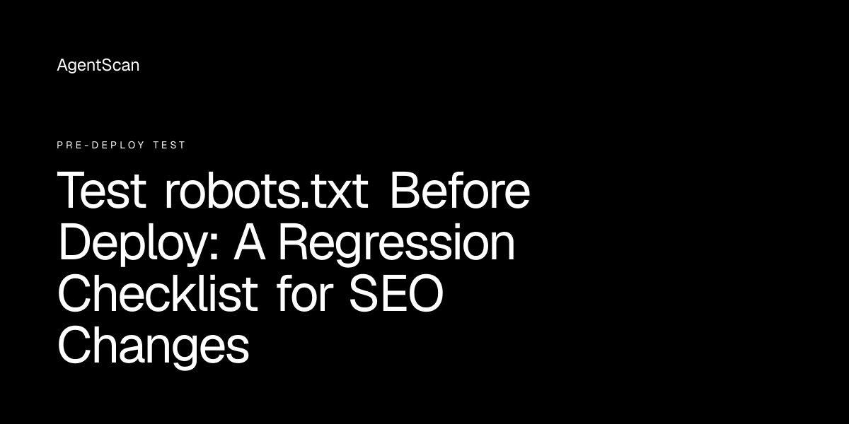 Test robots.txt Before Deploy: A Regression Checklist for SEO Changes