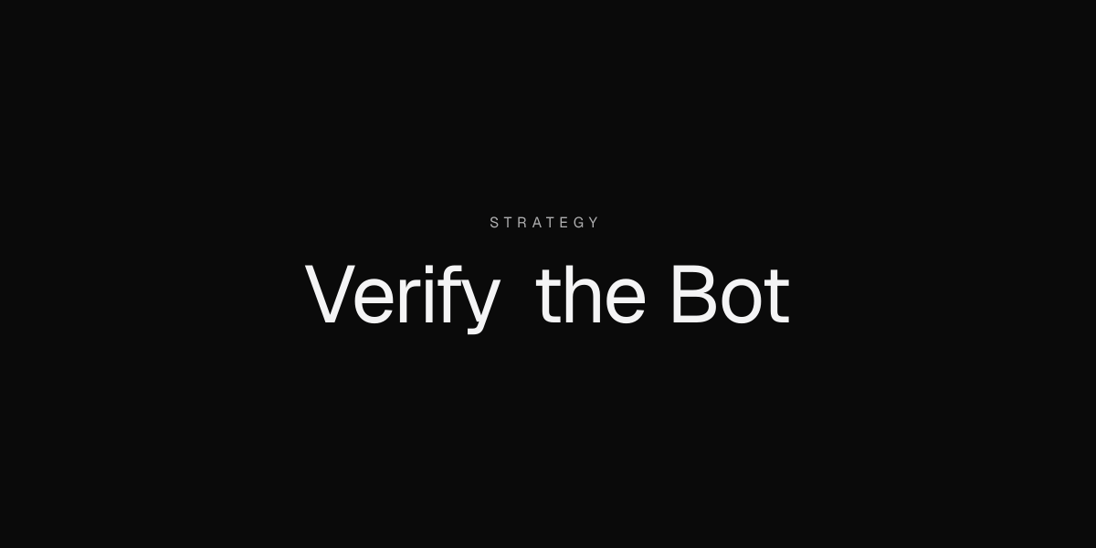Verify the bot is real: User-Agent is not auth